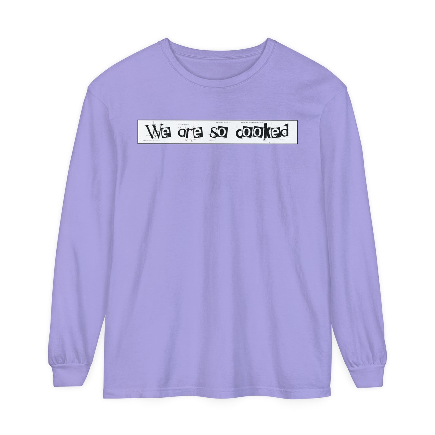 We Are So Cooked - Comfy Long-Sleeve Shirt - Unisex/Adult