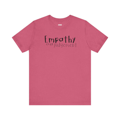 Empathy Over Judgement -  Soft Cotton Tee - Adult/Unisex