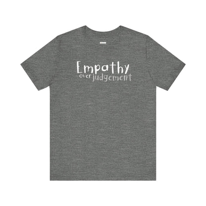 Empathy Over Judgement -  Soft Cotton Tee - Adult/Unisex