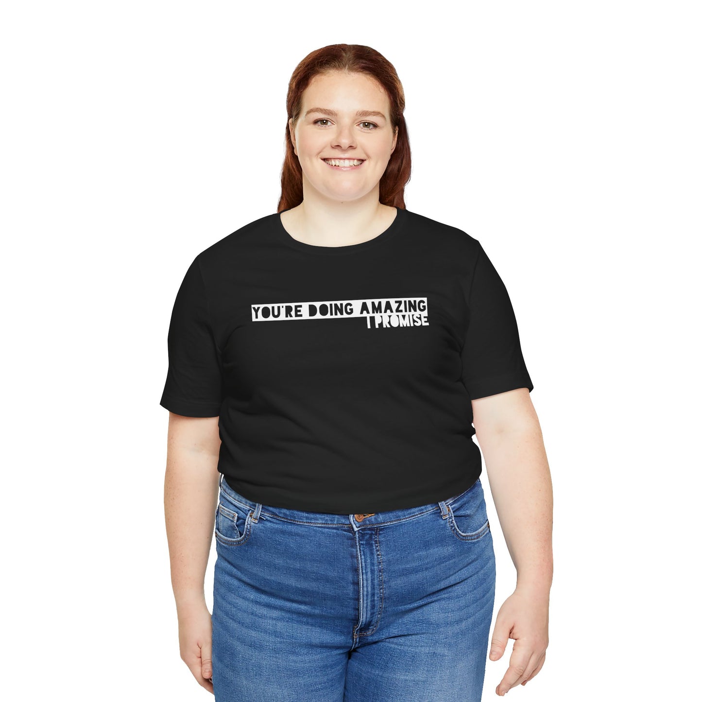 You're Doing Amazing -  Soft Cotton Tee - Adult/Unisex