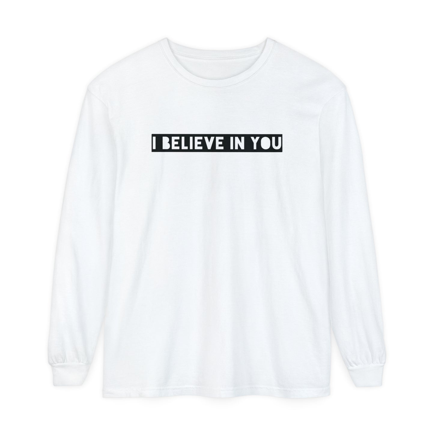 I Believe In You - Comfy Long-Sleeve Shirt - Adult/Unisex