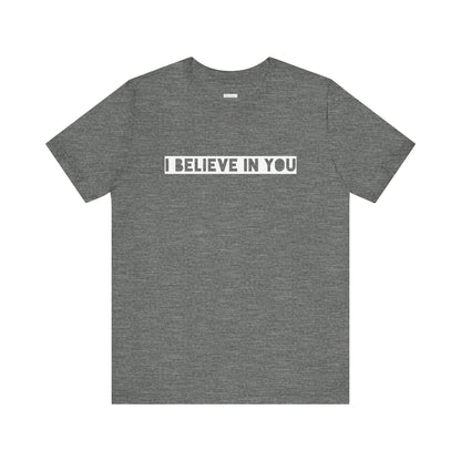 I Believe In You -  Soft Cotton Tee - Adult/Unisex