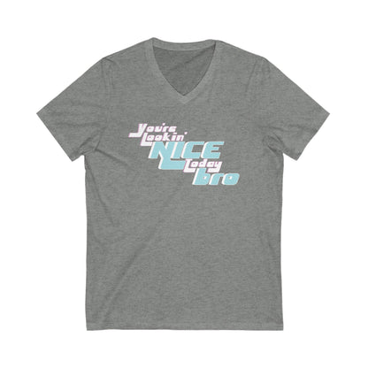 You're Lookin' Nice Today Bro - Ultra-Comfort V-Neck T - Adult/Unisex