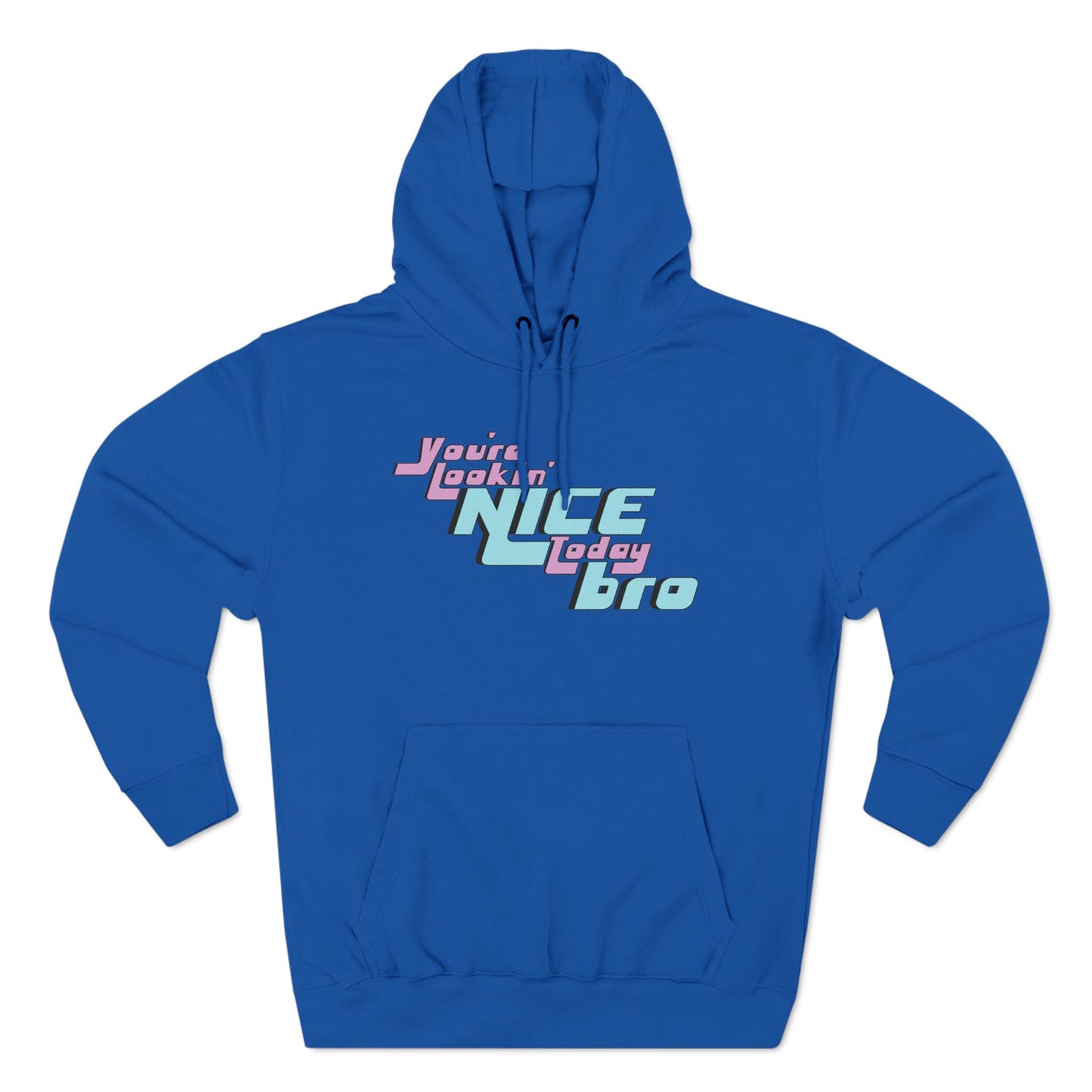 You're Lookin' Nice Today Bro - Cozy Fleece Hoodie - Adult/Unisex