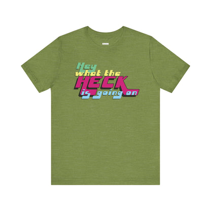 Hey What the Heck is Going On -  Soft Cotton Tee - Unisex/Adult