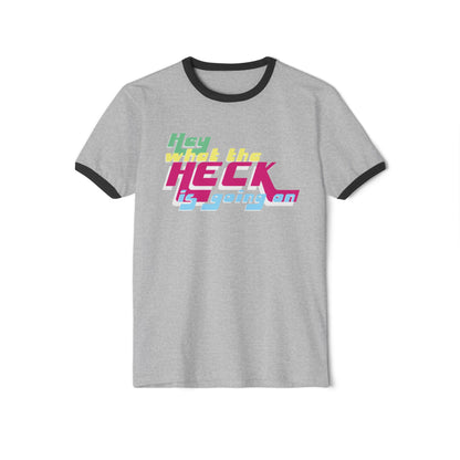 Hey What the Heck is Going On - Comfy Ring T-Shirt - Unisex/Adult