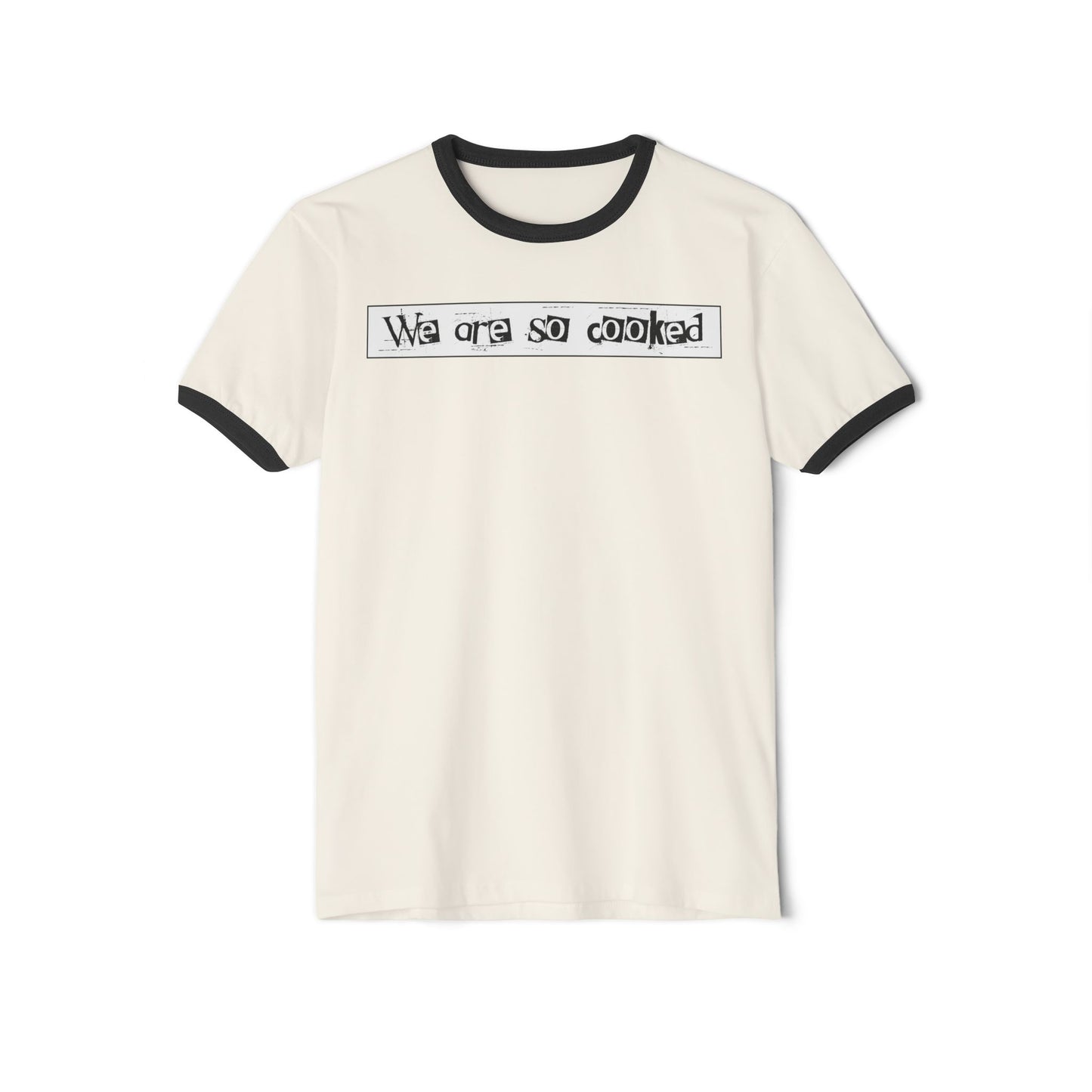 We Are So Cooked - Comfy Ring T-Shirt - Unisex/Adult