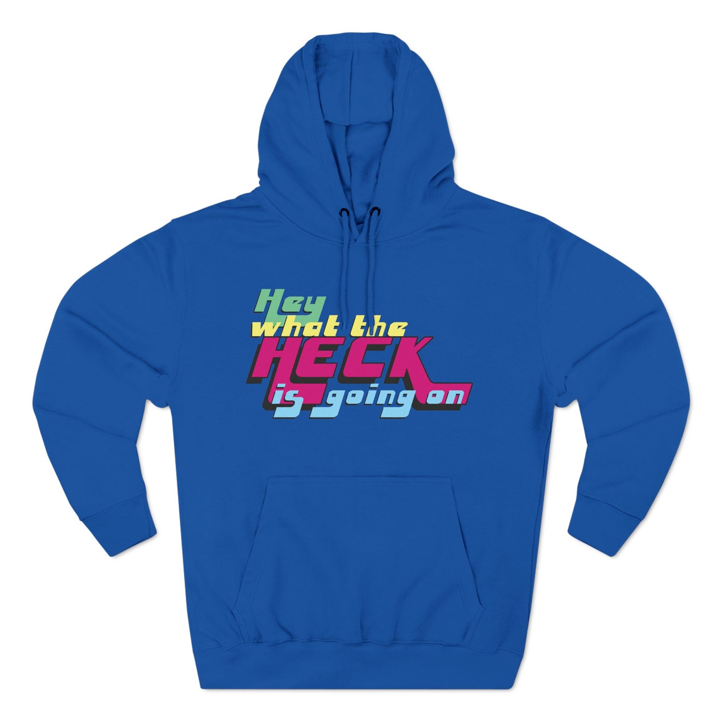 Hey What the Heck is Going On - Cozy Fleece Hoodie - Unisex/Adult