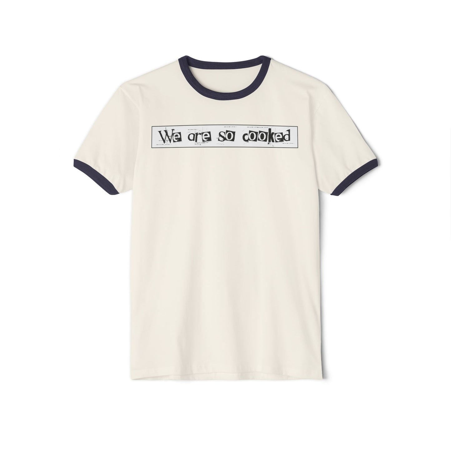 We Are So Cooked - Comfy Ring T-Shirt - Unisex/Adult