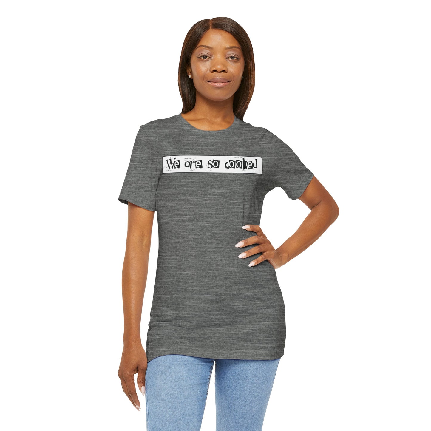 We Are So Cooked -  Soft Cotton Tee - Unisex/Adult