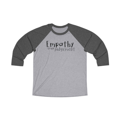 Empathy Over Judgement - Comfy Baseball Tee - Adult/Unisex