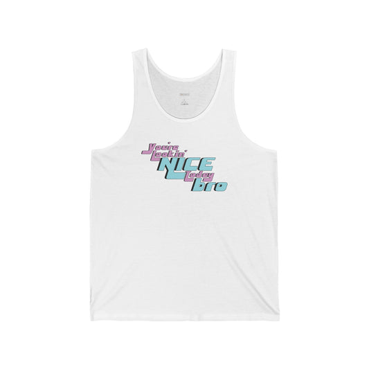 You're Lookin' Nice Today Bro - Unisex Jersey Tank - Adult/Unisex