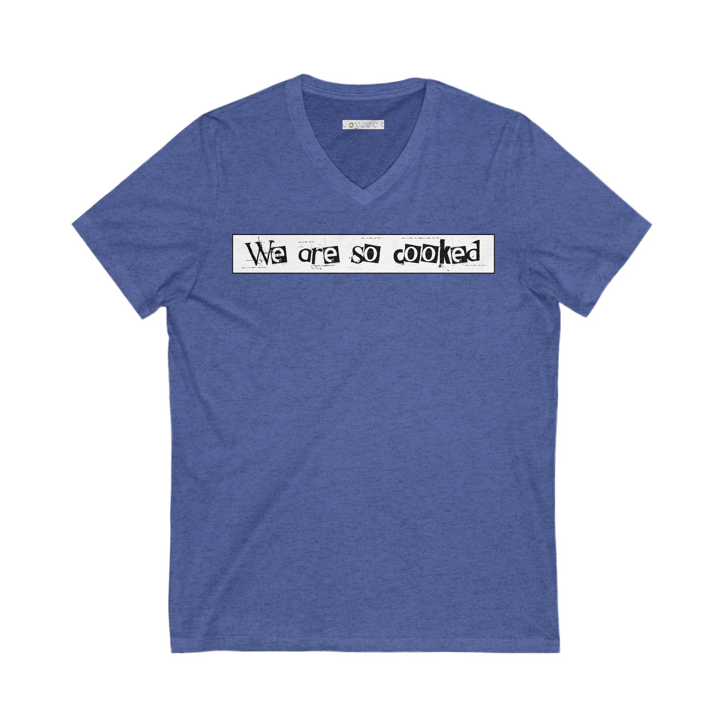 We Are So Cooked - Ultra-Comfort V-Neck T - Unisex/Adult