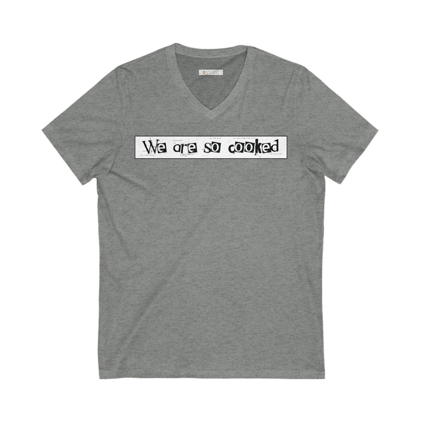 We Are So Cooked - Ultra-Comfort V-Neck T - Unisex/Adult