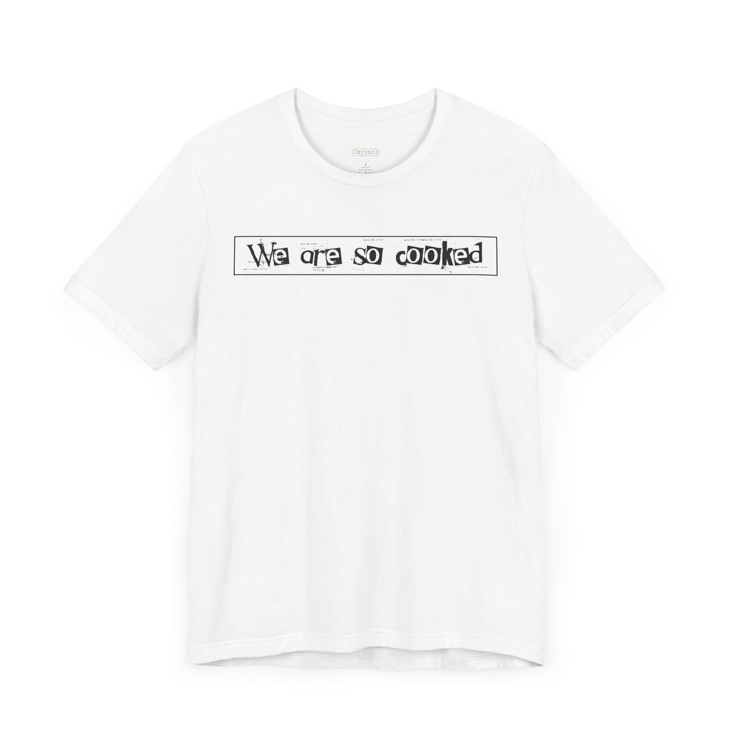 We Are So Cooked -  Soft Cotton Tee - Unisex/Adult