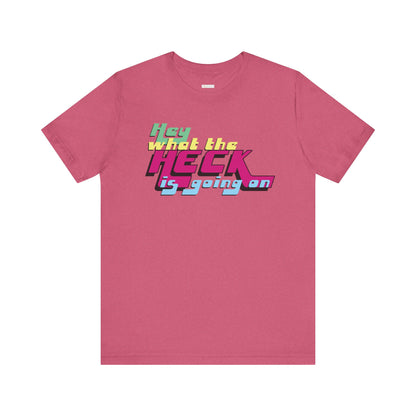 Hey What the Heck is Going On -  Soft Cotton Tee - Unisex/Adult