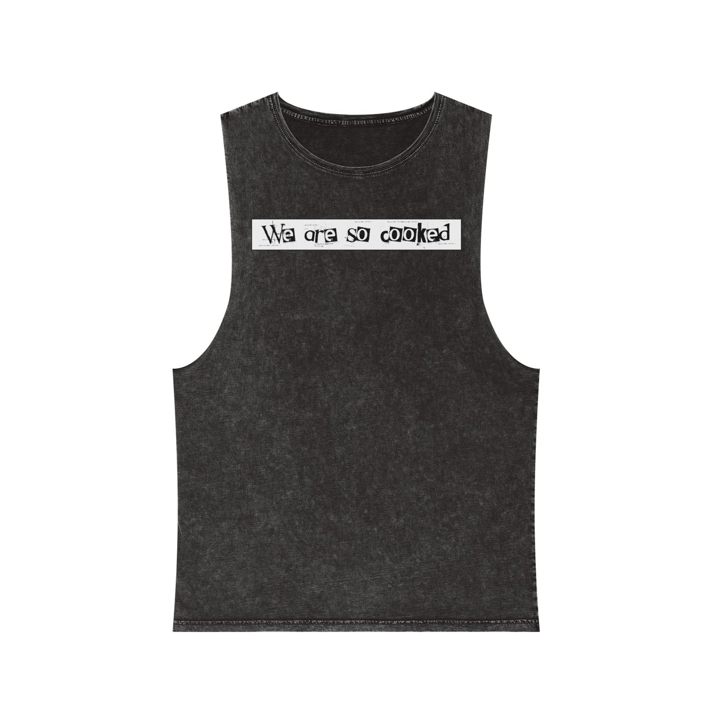 We Are So Cooked - Stonewash Tank - Unisex/Adult