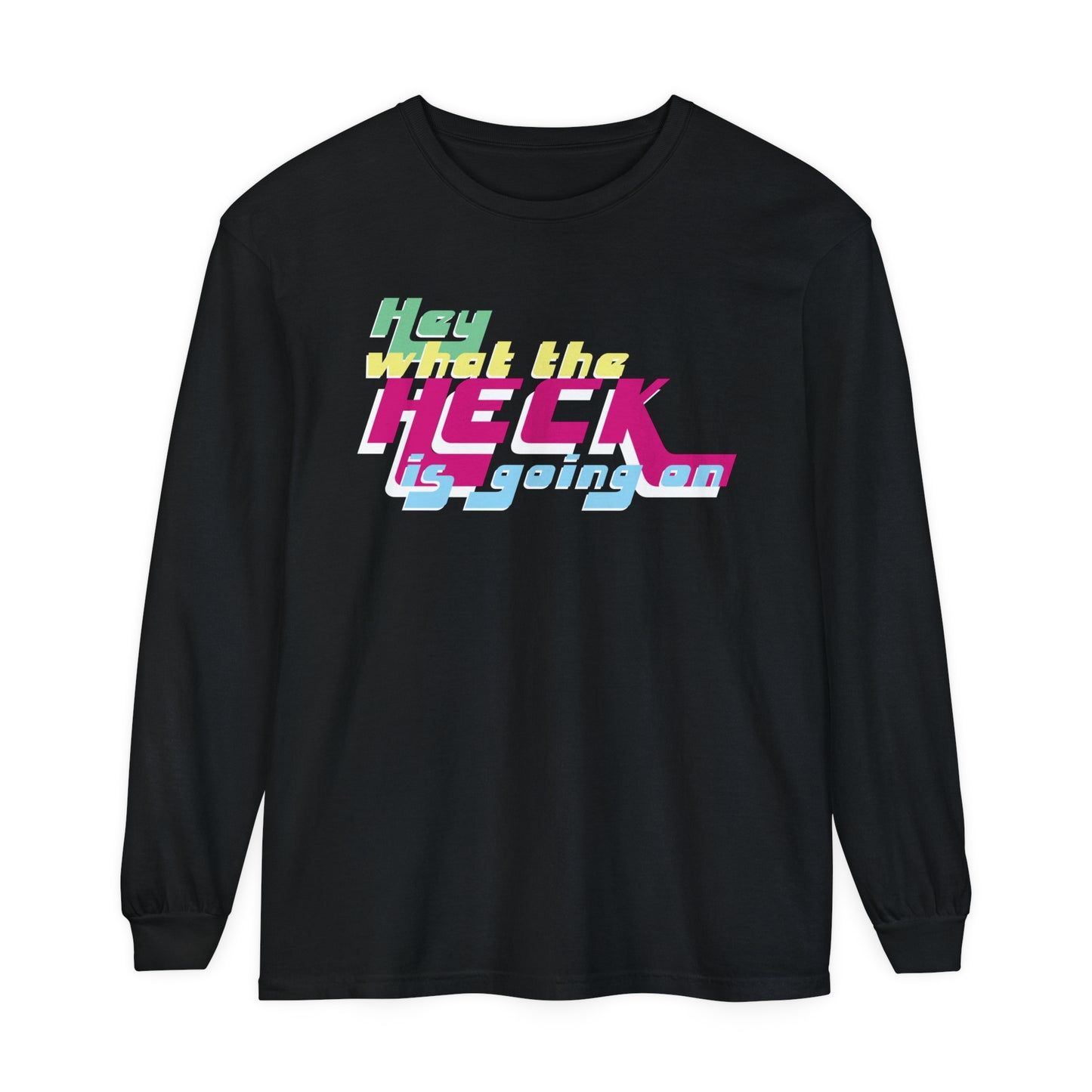 Hey What the Heck is Going On - Comfy Long-Sleeve Shirt - Unisex/Adult