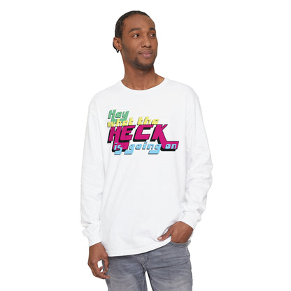 Hey What the Heck is Going On - Comfy Long-Sleeve Shirt - Unisex/Adult