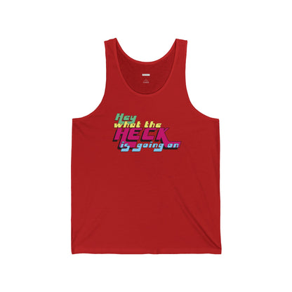 Hey What the Heck is Going On - Unisex Jersey Tank - Unisex/Adult