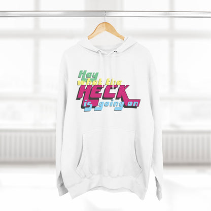 Hey What the Heck is Going On - Cozy Fleece Hoodie - Unisex/Adult