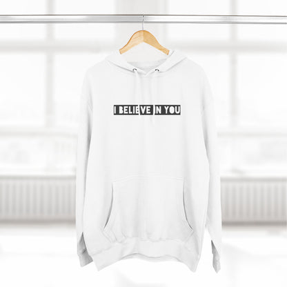 I Believe In You - Cozy Fleece Hoodie - Adult/Unisex