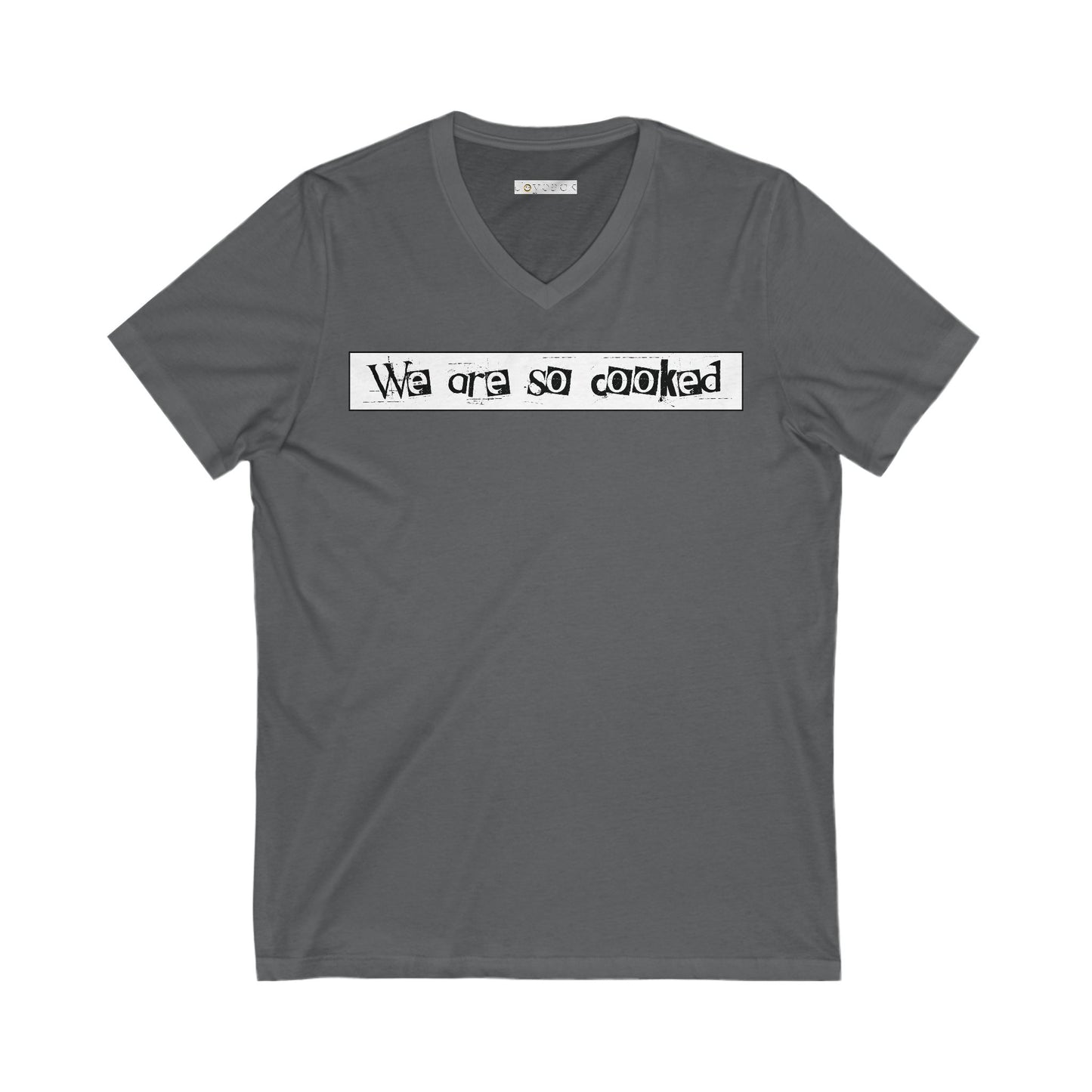 We Are So Cooked - Ultra-Comfort V-Neck T - Unisex/Adult