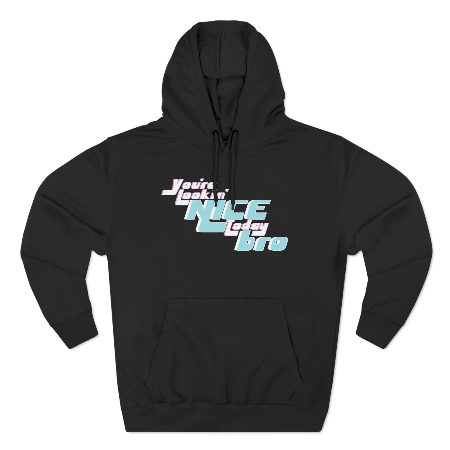 You're Lookin' Nice Today Bro - Cozy Fleece Hoodie - Adult/Unisex