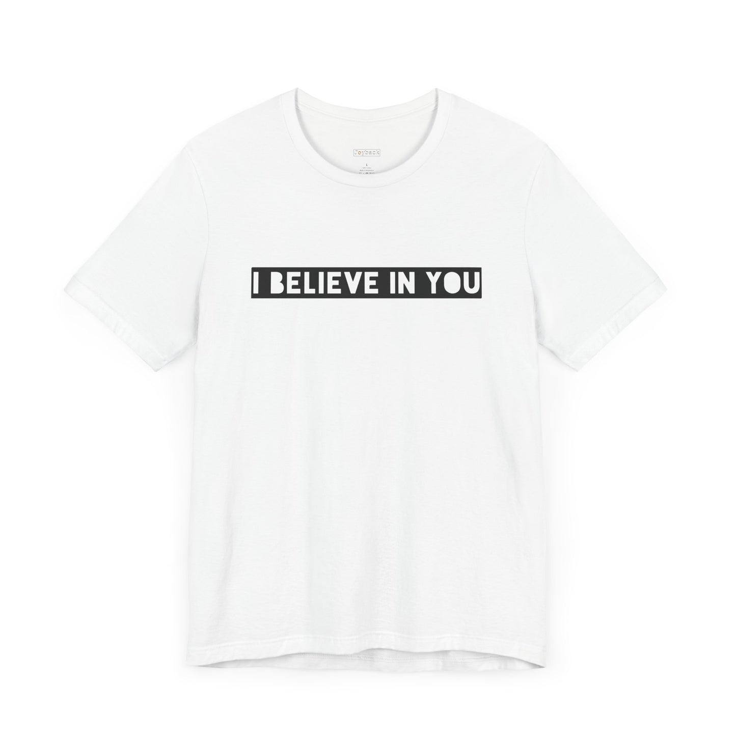 I Believe In You -  Soft Cotton Tee - Adult/Unisex