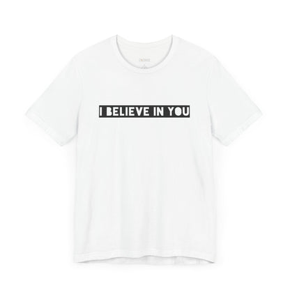 I Believe In You -  Soft Cotton Tee - Adult/Unisex