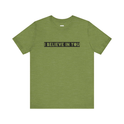 I Believe In You -  Soft Cotton Tee - Adult/Unisex