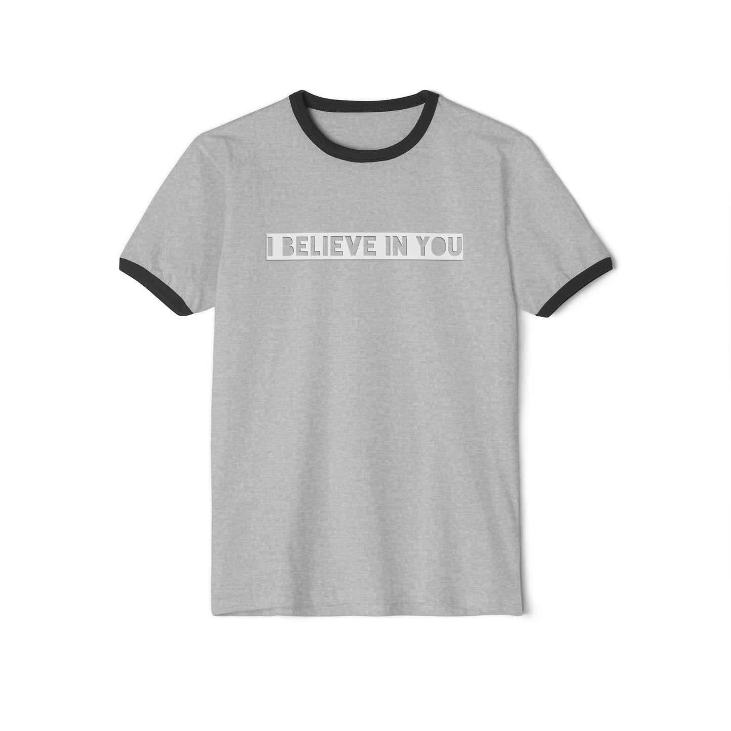 I Believe In You - Comfy Ring T-Shirt - Adult/Unisex