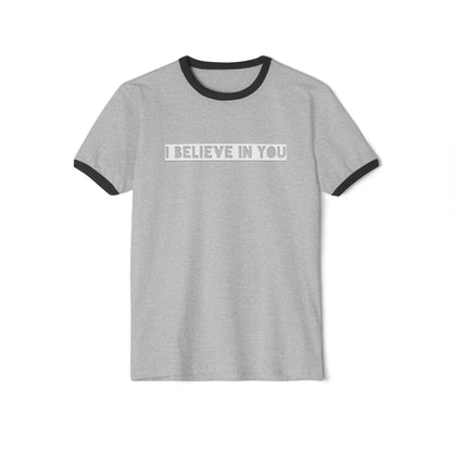 I Believe In You - Comfy Ring T-Shirt - Adult/Unisex