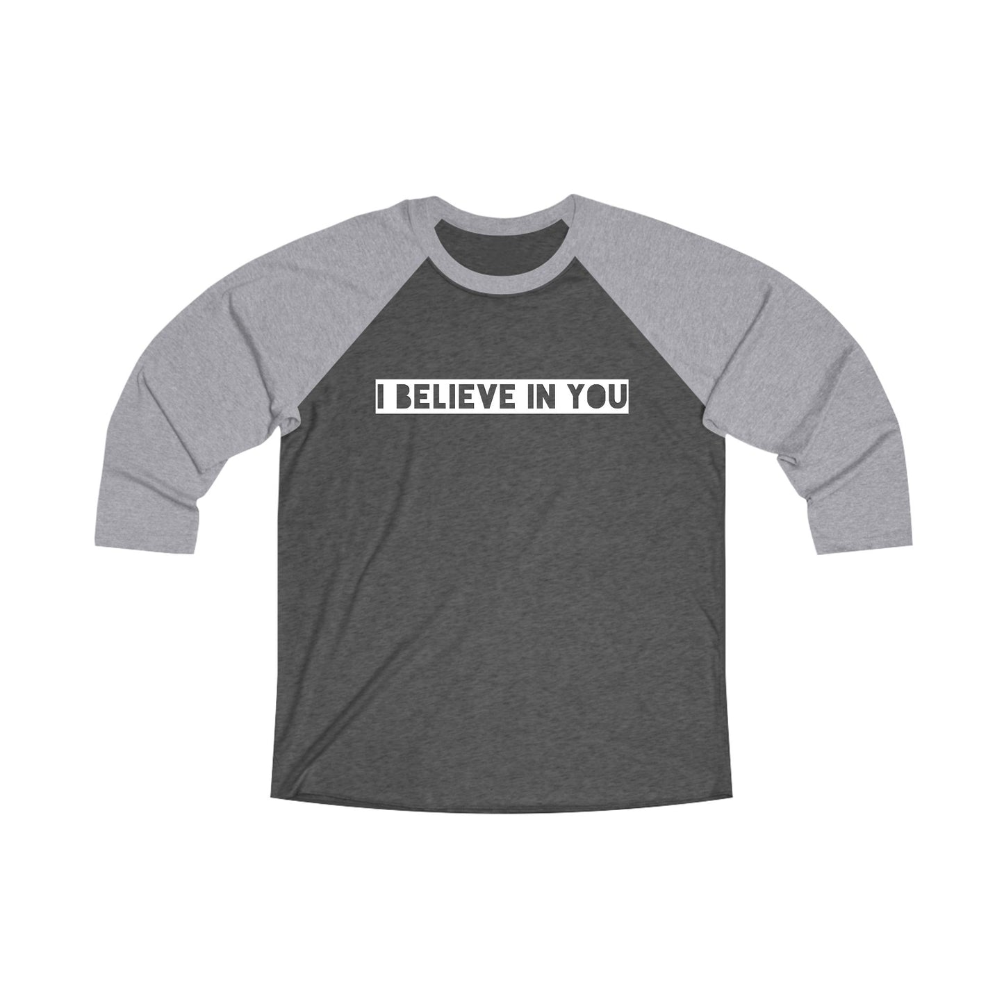 I Believe In You - Comfy Baseball Tee - Adult/Unisex