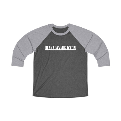 I Believe In You - Comfy Baseball Tee - Adult/Unisex