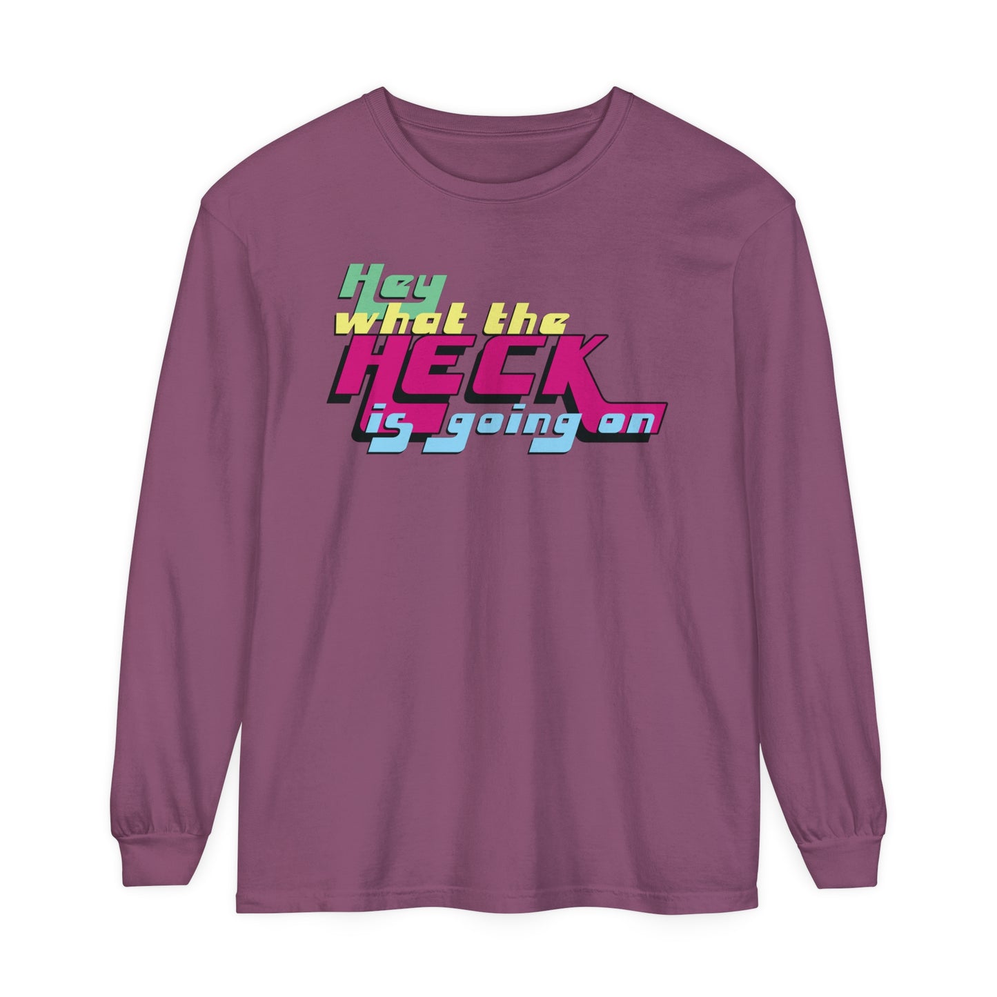 Hey What the Heck is Going On - Comfy Long-Sleeve Shirt - Unisex/Adult