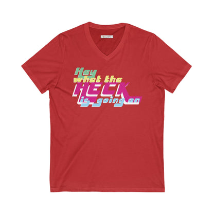 Hey What the Heck is Happening - Ultra-Comfort V-Neck T - Unisex/Adult