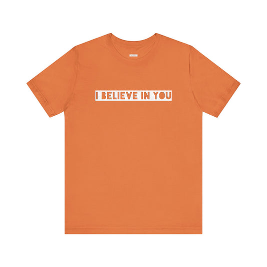 I Believe In You -  Soft Cotton Tee - Adult/Unisex