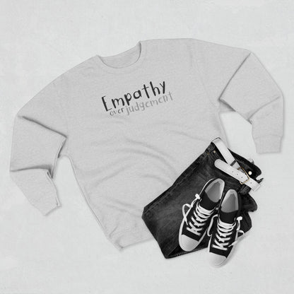 Empathy Over Judgement - Cozy Crewneck Sweater - Adult/Unisex