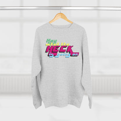 Hey What the Heck is Going On - Cozy Crewneck Sweater - Unisex/Adult