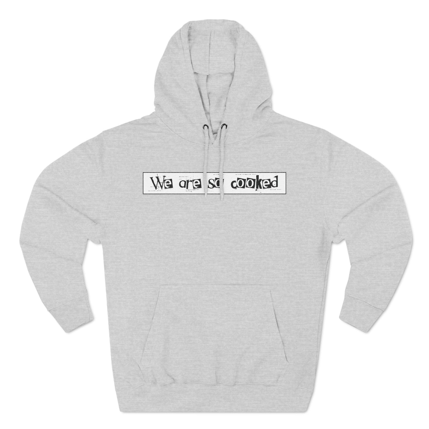 We Are So Cooked - Cozy Fleece Hoodie - Unisex/Adult